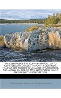 Proceedings of the Convention Called to Consider and Discuss the Oyster Question, Held at the Richmond Chamber of Commerce, Richmond, Va., Jan. 12, 18