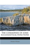 The Ceremonies of Some Ecclesiastical Functions