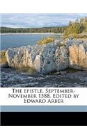 The Epistle, September-November 1588. Edited by Edward Arber