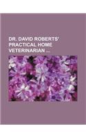 Dr. David Roberts' Practical Home Veterinarian