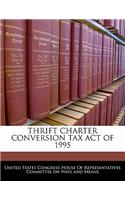 Thrift Charter Conversion Tax Act of 1995: (English)