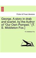 George. a Story in Drab and Scarlet, by the Author of 