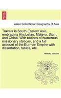 Travels in South-Eastern Asia, Embracing Hindustan, Malaya, Siam, and China. with Notices of Numerous Missionary Stations, and a Full Account of the Burman Empire with Dissertation, Tables, Etc.