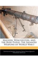 Mausers, Winchesters, and the Ruby Pistol: The Infantry Weapons of World War I