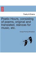 Poetic Hours, Consisting of Poems, Original and Translated, Stanzas for Music, Etc.