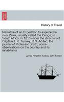 Narrative of an Expedition to explore the river Zaire, usually called the Congo, in South Africa, in 1816 under the direction of Captain J. K. Tuckey, R.N. Added, the journal of Professor Smith; some observations on the country and its inhabitants