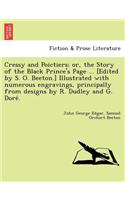 Cressy and Poictiers; Or, the Story of the Black Prince's Page ... [Edited by S. O. Beeton.] Illustrated with Numerous Engravings, Principally from Designs by R. Dudley and G. Dore .