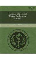 Marriage and Mental Illness: Exploratory Research