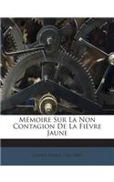 Mémoire Sur La Non Contagion de la Fièvre Jaune