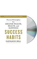 Success Habits: Proven Principles for Greater Wealth, Health, and Happiness: Proven Principles for Greater Wealth, Health, and Happiness