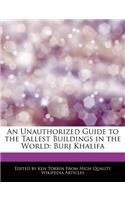 An Unauthorized Guide to the Tallest Buildings in the World: Burj Khalifa