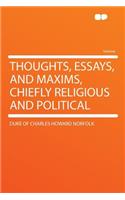 Thoughts, Essays, and Maxims, Chiefly Religious and Political: (English)