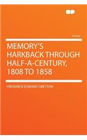 Memory's Harkback Through Half-A-Century, 1808 to 1858