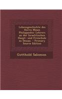 Lebensgeschichte Des Herrn Moses Philippsohn: Lehrers an Der Israelitischen Haupt- Und Freischule Zu Dessau.