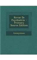 Revue de Psychiatrie - Primary Source Edition: (French)