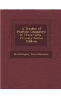 A Treatise of Practical Geometry