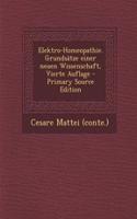 Elektro-Homeopathie. Grundsatze Einer Neuen Wissenschaft, Vierte Auflage - Primary Source Edition
