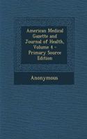 American Medical Gazette and Journal of Health, Volume 4