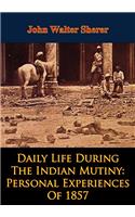 Daily Life During the Indian Mutiny: Personal Experiences of 1857