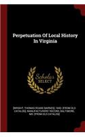 Perpetuation of Local History in Virginia