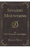 Singing Mountains (Classic Reprint)