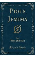 Pious Jemima (Classic Reprint)