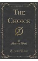 The Choice (Classic Reprint)