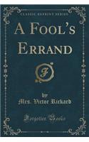 A Fool's Errand (Classic Reprint)