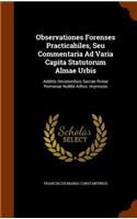 Observationes Forenses Practicabiles, Seu Commentaria Ad Varia Capita Statutorum Almae Urbis