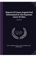 Reports of Cases Argued and Determined in the Supreme Court of Ohio; Volume 97