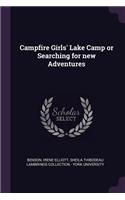 Campfire Girls' Lake Camp or Searching for new Adventures