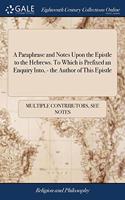 A PARAPHRASE AND NOTES UPON THE EPISTLE