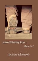 Come, Walk in My Shoes