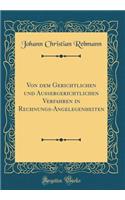 Von Dem Gerichtlichen Und Aussergerichtlichen Verfahren in Rechnungs-Angelegenheiten (Classic Reprint)