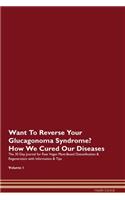 Want To Reverse Your Glucagonoma Syndrome? How We Cured Our Diseases. The 30 Day Journal for Raw Vegan Plant-Based Detoxification & Regeneration with Information & Tips Volume 1