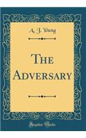 The Adversary (Classic Reprint)