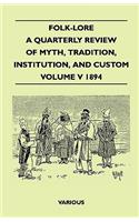 Folk-Lore - A Quarterly Review Of Myth, Tradition, Institution, And Custom - Volume V 1894: (English)