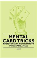 Mental Card Tricks - Magic Tricks Using the Mind to Impress and Amaze