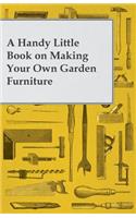 Handy Little Book on Making Your Own Garden Furniture