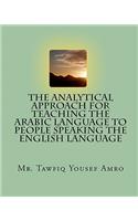 Analytical Approach For Teaching The Arabic Language To People Speaking The English Language