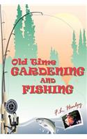Old Time Gardening and Fishing