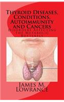 Thyroid Diseases, Conditions, Autoimmunity and Cancers