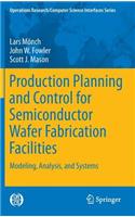 Production Planning and Control for Semiconductor Wafer Fabrication Facilities