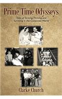 Prime Time Odysseys: Tales of Striving, Thriving and Surviving in the Corporate World