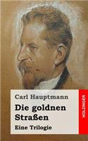 Die goldnen Straßen: Eine Trilogie