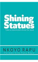 Shining Statues: ... Take a Stand and Shine for God!(English)
