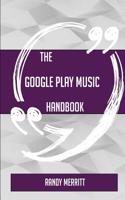 The Google Play Music Handbook - Everything You Need to Know about Google Play Music