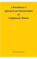 A Practitioner's Approach and Interpretation of Neighbourly Matters: (English)