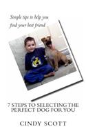 7 Steps To Selecting The Perfect Dog For You: (English)