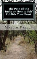 The Path of the Indie or How to Self Publish Your Book
